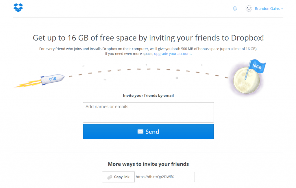 Dropbox's referral program: "Get up to 16 GB of free space by inviting your friends to Dropbox"