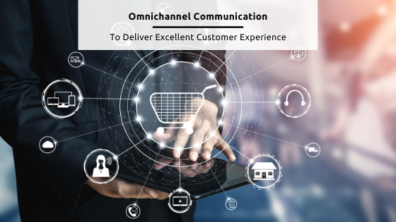 Omichannel Communication Graphic. Image text says "Omnichannel Communication - To Deliver Excellent Customer Experience"