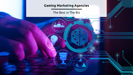 Gaming marketing agencies