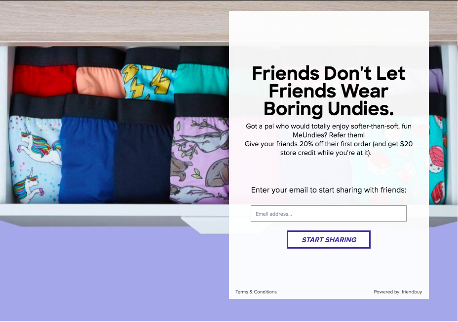 MeUndies referral program pop up ad: "friends don't let Friends Wear Boring Underware". Entering your email gives you a referral code for your friends to get 20% off their first order.